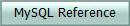 MySQL Reference